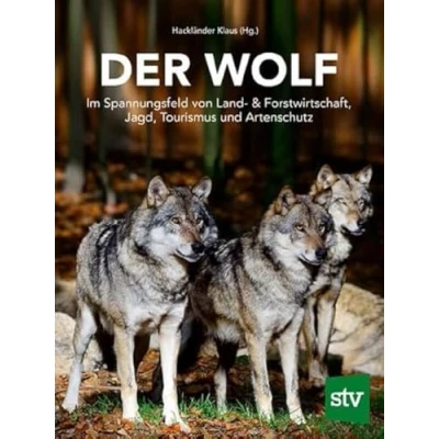 Abbildung von Der Wolf: Im Spannungsfeld von Land &amp; Forstwirtschaft, Jagd, Tourismus und Artenschutz