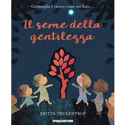 Abbildung von Il seme della gentilezza. Ediz. a colori (Storie preziose)