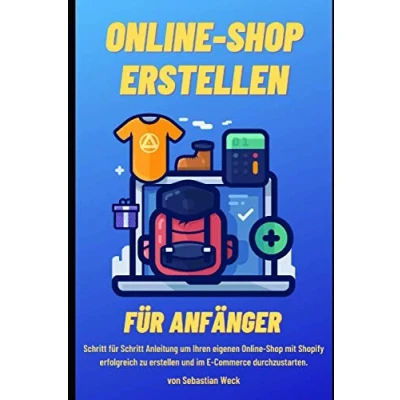 Abbildung von Online Shop erstellen für Anfänger: Schritt Anleitung um Ihren eigenen mit Shopify erfolgreich zu und im E Commerce durchzustarten.