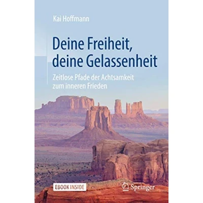 Abbildung von deine Freiheit, Gelassenheit: Zeitlose Pfade der Achtsamkeit zum inneren Frieden