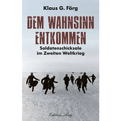 Abbildung von Dem Wahnsinn entkommen: Soldatenschicksale im Zweiten Weltkrieg
