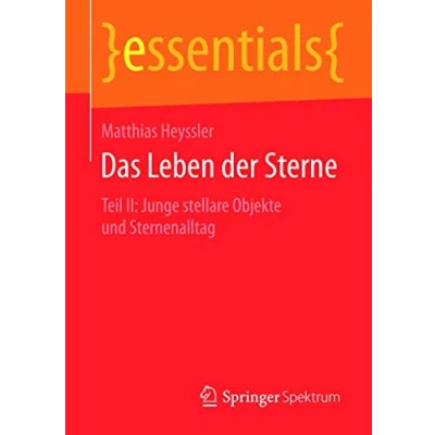 Abbildung von Das Leben der Sterne: Teil II: Junge stellare Objekte und Sternenalltag (essentials)