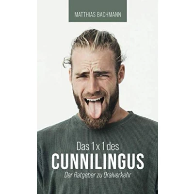 Abbildung von Das 1x1 des Cunnilingus: Der Ratgeber zu Oralverkehr