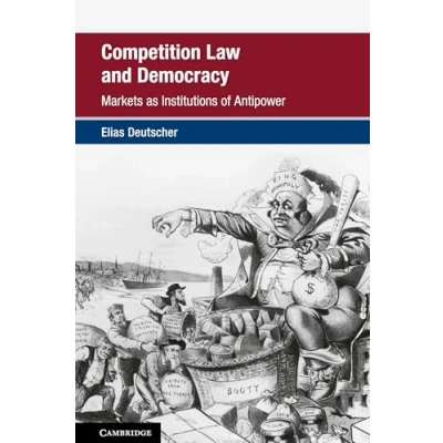 Abbildung von Competition Law and Democracy: Markets As Institutions of Antipower (Global Economics Policy)