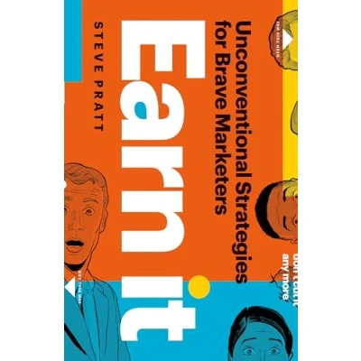 Abbildung von Earn It: Unconventional Strategies for Brave Marketers