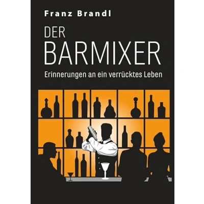 Abbildung von Der Barmixer: Erinnerungen an ein verrücktes Leben