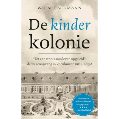 Abbildung von de kinderkolonie: Tot een werkzaam leven opgeleid: wezen van Veenhuizen (1824 1859)