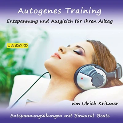 Abbildung von Autogenes Training Entspannung und Ausgleich für Ihren Alltag Entspannungsübungen mit Binaural Beats