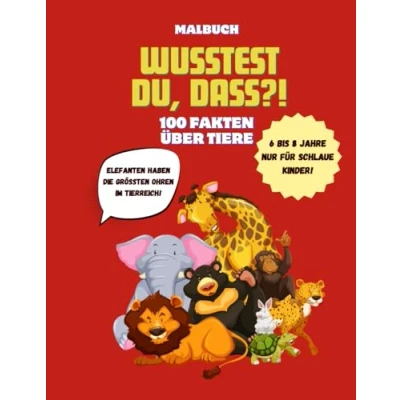 Abbildung von Wusstest du dass? 100 Fakten über Tiere für Kinder, Malbuch, Interessante Tierwelt 6 bis 8 Jahre: Malbuch Neugierige Schlaue Kinder