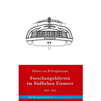 Abbildung von Forschungsfahrten im Südlichen Eismeer 1819 1821 (Die Polarbibliothek, Band 6)