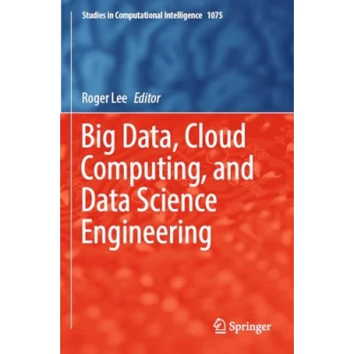 Abbildung von Big Data, Cloud Computing, and Data Science Engineering (Studies in Computational Intelligence, 1075, Band 1075)