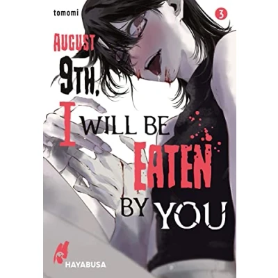 Abbildung von August 9th, I will be eaten by you 3: Blutiger Body Horror Manga über einen Schüler und seine hungrigen Monster Stalkerinnen!