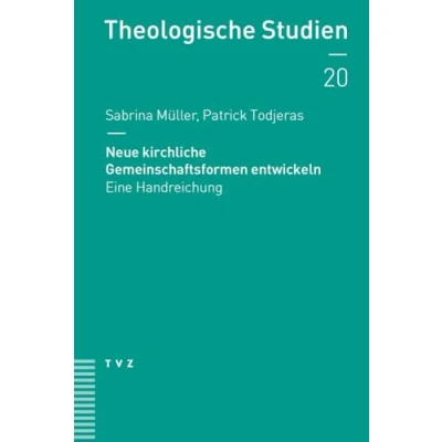 Abbildung von Neue kirchliche Gemeinschaftsformen entwickeln: Eine Handreichung (Theologische Studien NF)