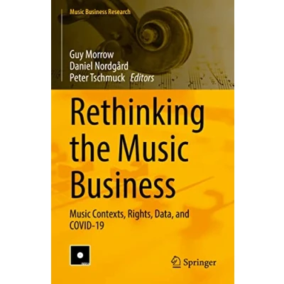 Abbildung von Rethinking the Music Business: Contexts, Rights, Data, and COVID 19 (Music Business Research)