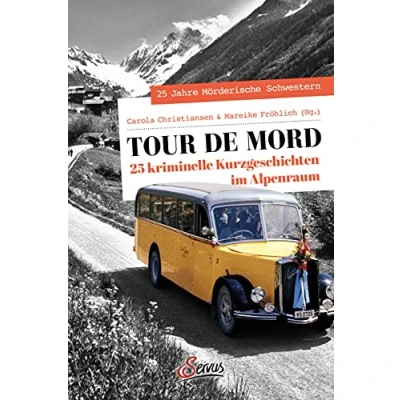 Abbildung von Tour de Mord: 25 kriminelle Kurzgeschichten im Alpenraum (Servus Krimi)