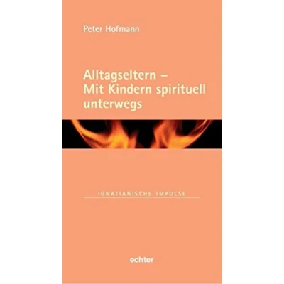 Abbildung von Alltagseltern Mit Kindern spirituell unterwegs (Ignatianische Impulse)