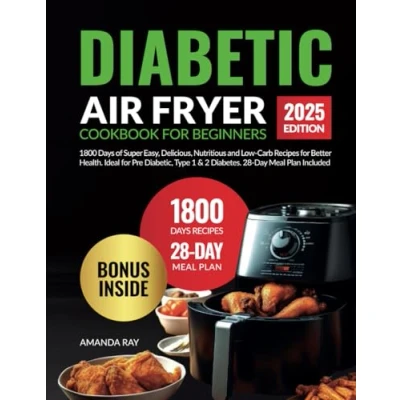 Abbildung von Diabetic Air Fryer Cookbook for Beginners: 1800 Days of Super Easy, Delicious, Nutritious and Low Carb Recipes Better Health. Ideal Pre ... (Quick &amp; Healthy Diet Books)