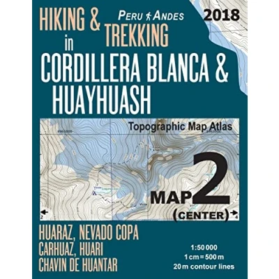 Abbildung von Hiking &amp; Trekking in Cordillera Blanca Huayhuash Map 2 (Center) Huaraz, Nevado Copa, Carhuaz, Huari, Chavin de Huantar Topographic Atlas ... Guide Trail Maps Peru Huaraz Huascaran)