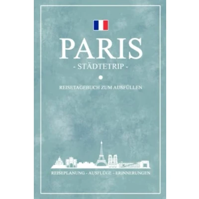 Abbildung von Städtetrip Paris Reisetagebuch zum Ausfüllen: Städtereise Geschenk / Hauptstadt Frankreich Reise Tagebuch Urlaub Souvenir und Andenken Reisebuch Selberschreiben