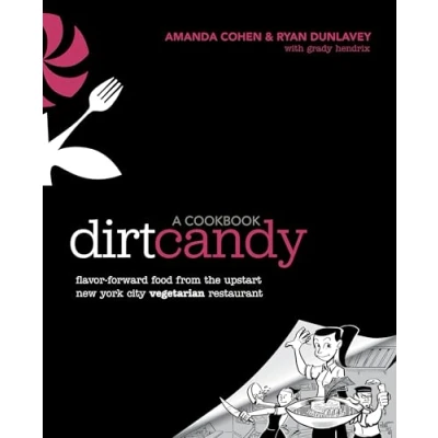 Abbildung von Dirt Candy: A Cookbook: Flavor Forward Food from the Upstart New York City Vegetarian Restaurant