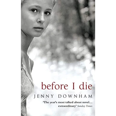 Abbildung von Before I Die: Winner of the Branford Boase Award 2008 and shortlisted for Guardian Children&#039;s Fiction Prize