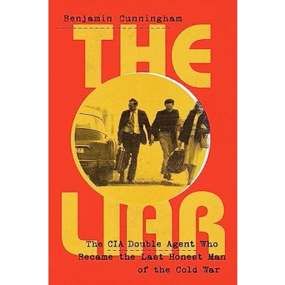 Abbildung von the Liar: How a Double Agent in CIA Became Cold War&#039;s Last Honest Man