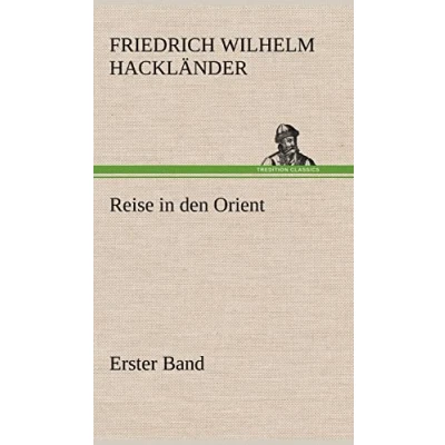 Abbildung von Reise in den Orient Erster Band: Band (TREDITION CLASSICS)