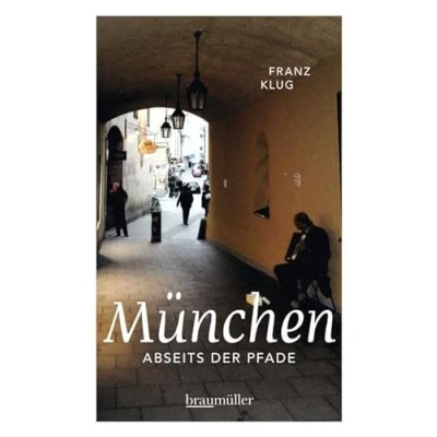 Abbildung von München abseits der Pfade: Eine etwas andere Reise durch die Weltstadt mit Herz
