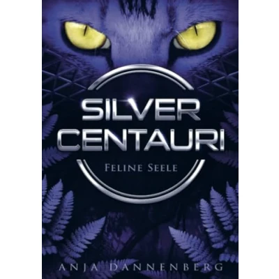 Abbildung von SILVER CENTAURI (Feline Seele, Band 1): dystopische YA Liebesgeschichte