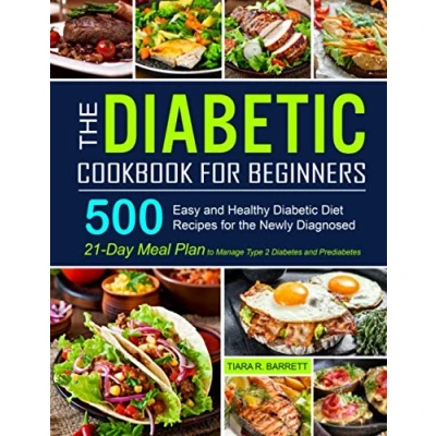 Abbildung von the Diabetic Cookbook for Beginners: 500 Easy and Healthy Diet Recipes Newly Diagnosed 21 Day Meal Plan to Manage Type 2 Diabetes Prediabetes