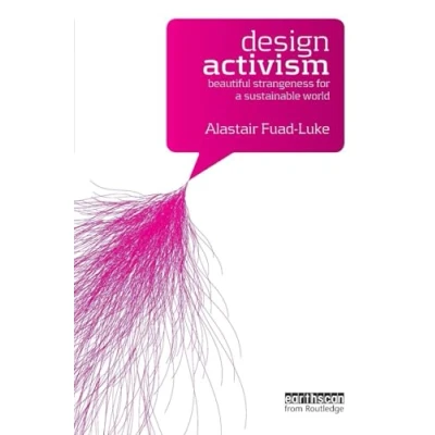 Abbildung von Design Activism: Beautiful Strangeness for a Sustainable World