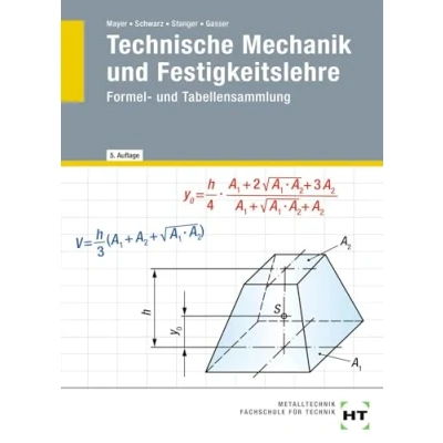 Abbildung von Technische Mechanik und Festigkeitslehre: Formel Tabellensammlung