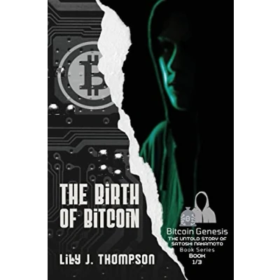 Abbildung von The Birth of Bitcoin: Uncovering Life and Times Satoshi Nakamoto (Bitcoin Genesis: Untold Story Nakamoto, Band 1)