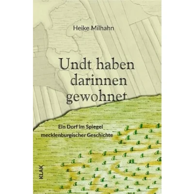 Abbildung von Undt haben darinnen gewohnet: Ein Dorf im Spiegel mecklenburgischer Geschichte