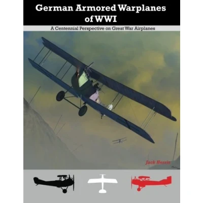 Abbildung von German Armored Warplanes of WWI: A Centennial Perspective on Great War Airplanes (Great Aviation Series)