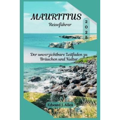 Abbildung von Mauritius Reiseführer 2025: Der unverzichtbare Leitfaden zu Bräuchen und Kultur