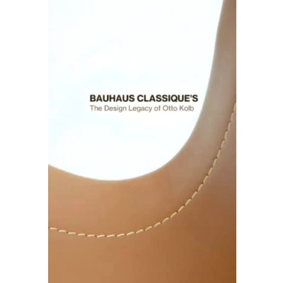 Abbildung von Bauhaus Classique: The Work of Otto Kolb: Furniture, Interior Design, Architecture