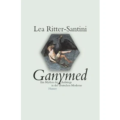 Abbildung von Ganymed: Ein Mythos des Aufstiegs in der deutschen Moderne
