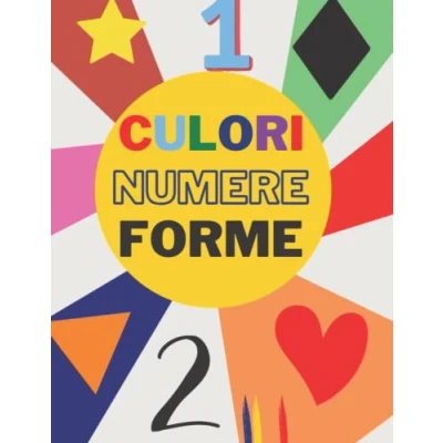 Abbildung von Numere, Culori si Forme: Carte pentru copii in limba Romana