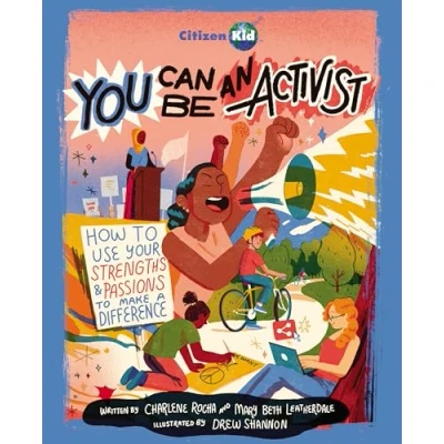 Abbildung von You Can Be an Activist: How to Use Your Strengths and Passions Make a Difference (CitizenKid, 27)