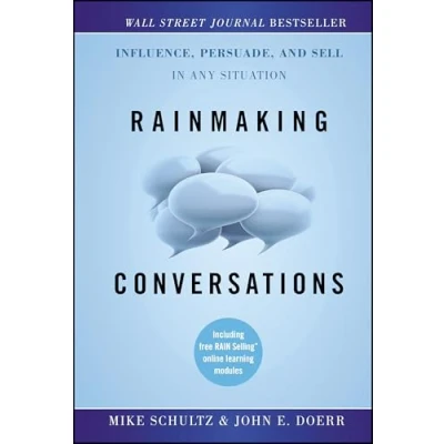 Abbildung von Rainmaking Conversations: Influence, Persuade, and Sell in Any Situation