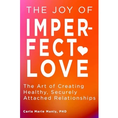 Abbildung von The Joy of Imperfect Love: Art Creating Healthy, Securely Attached Relationships