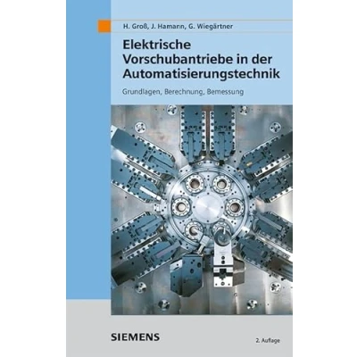 Abbildung von Elektrische Vorschubantriebe in der Automatisierungstechnik: Grundlagen, Berechnung, Bemessung