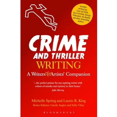 Abbildung von Crime and Thriller Writing: A Writers&#039; &amp; Artists&#039; Companion: Companion (Writers’ Artists’ Companions)