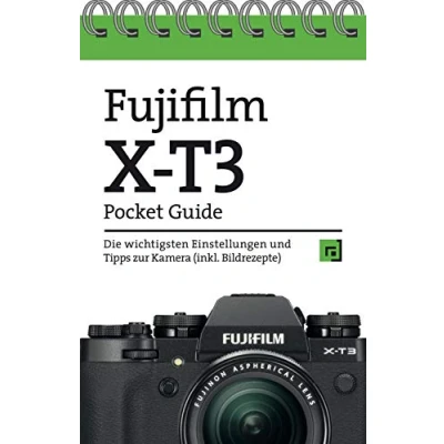 Abbildung von Fujifilm X T3 Pocket Guide: Die wichtigsten Einstellungen und Tipps zur Kamera (inkl. Bildrezepte)