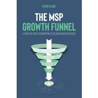 Abbildung von The MSP Growth Funnel: A Complete Guide To Marketing &amp; Selling Managed Services