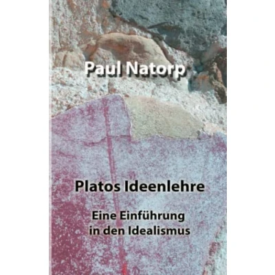 Abbildung von Platos Ideenlehre: Eine Einführung in den Idealismus