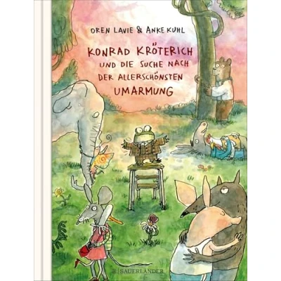 Abbildung von Konrad Kröterich und die Suche nach der allerschönsten Umarmung: Ein witziges zu Herzen gehendes Bilderbuch für Kinder Erwachsene