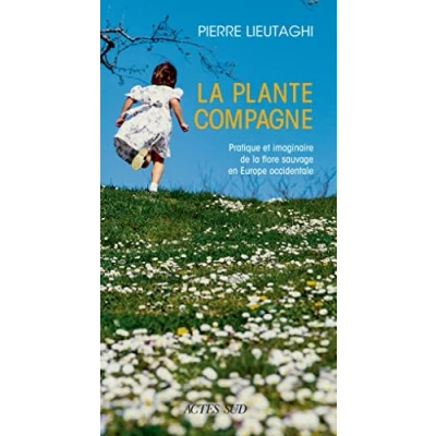 Abbildung von la Plante compagne: Pratique et imaginaire de flore sauvage en Europe occidentale