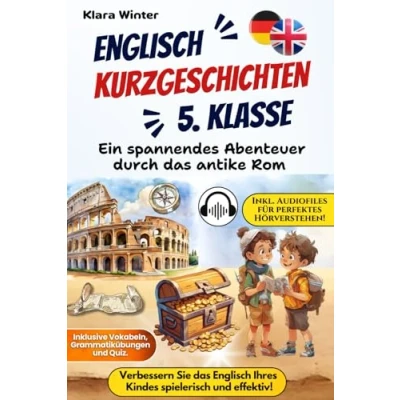 Abbildung von Englisch Kurzgeschichten 5. Klasse: Die Rom Schatzsuche Ein spannendes Abenteuer durch das antike Inklusive Vokabeln, Grammatikübungen &amp; 50 Audiodateien. Entwickelt von Pädagogen!